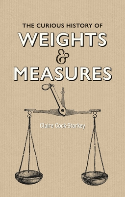 Image for The Curious History of Weights & Measures