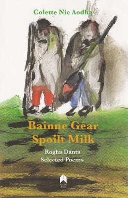 Image for Bainne G�ar / Spoilt Milk: Rogha D�nta / Selected Poems