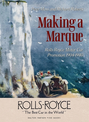 Making a Marque: Rolls-Royce Motor Car Promotion 19041940