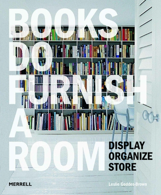 Books Do Furnish a Room: Organize, Display, Store