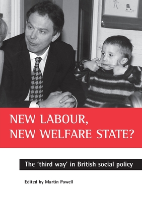 New Labour, new welfare state: The 'third way' in British social policy