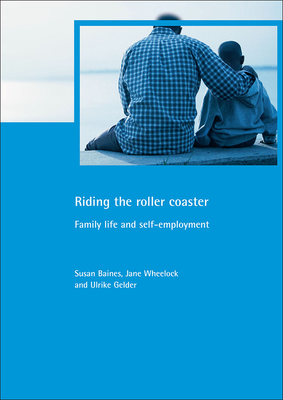 Riding the roller coaster: Family life and self-employment (Family and Work series)