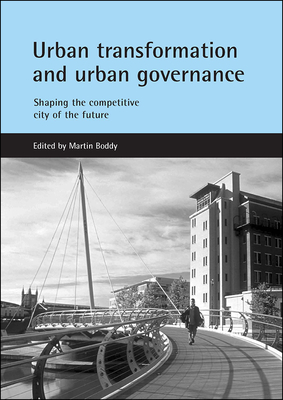 Urban transformation and urban governance: Shaping the competitive city of the future
