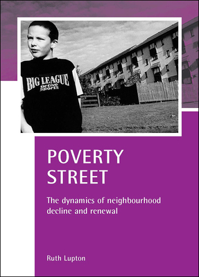 Poverty Street: The dynamics of neighbourhood decline and renewal (CASE Studies on Poverty, Place and Policy)