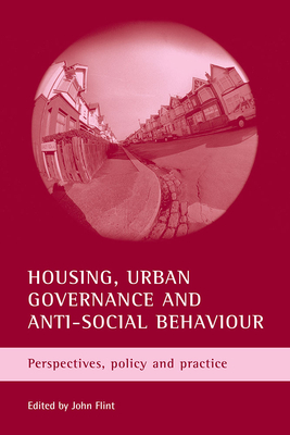 Image for Housing, urban governance and anti-social behaviour: Perspectives, policy and practice