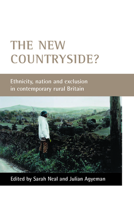 The New Countryside: Ethnicity, Nation and Exclusion in Contemporary Rural Britain