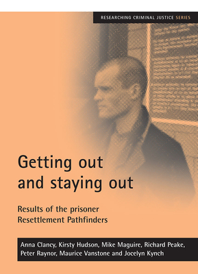 Getting out and staying out: Results of the prisoner Resettlement Pathfinders (Researching Criminal Justice)