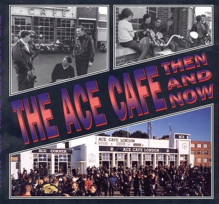 Ace Cafe: Then and Now