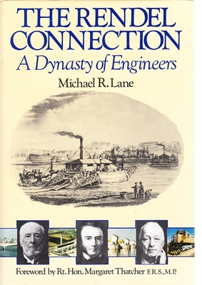 Image for The Rendel Connection: A Dynasty of Engineers The Rendel Connection: A Dynasty of Engineers
