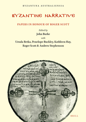 BYZANTINE NARRATIVE Papers in Honour of Roger Scott