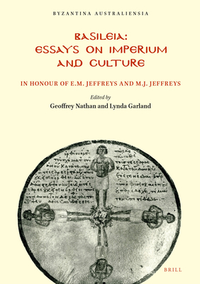 BASILEIA: ESSAYS ON IMPERIUM AND CULTURE IN HONOUR OF E. M. AND M. J. JEFFREYS