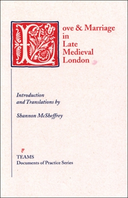 Love & Marriage in Late Medieval London (TEAMS Documents of Practice Series) (Monographs in Field Ornithology)