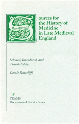 Sources for the History of Medicine in Late Medieval England (Documents of Practice Series)