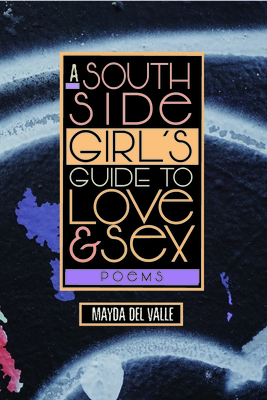 A South Side Girls Guide to Love & Sex: Poems