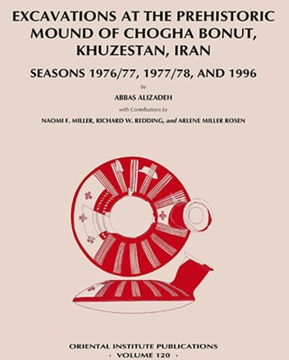 Excavations at the prehistoric mound of Chogha Bonut, Khuzestan, Iran: Seasons 1976/77, 1977/78, and 1996 (Oriental Institute Publications)