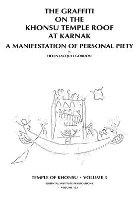 The Graffiti on the Khonsu Temple Roof at Karnak: A Manifestat: Temple of Khonsu, Volume 3: (Oriental Institute Publications)