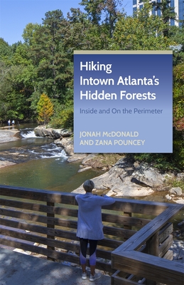 Hiking Intown Atlanta's Hidden Forests: Inside and On the Perimeter