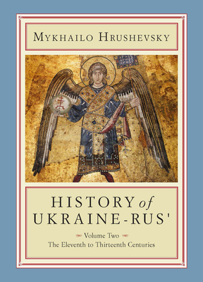 History of Ukraine-Rus': Volume 2. The Eleventh to Thirteenth Centuries (Cius Press Canadian Inst of Ukrainian Studies)