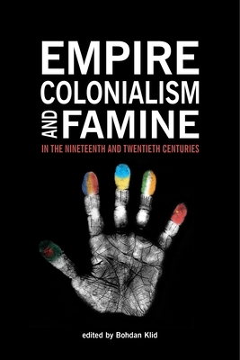 Empire, Colonialism, and Famine in the Nineteenth and Twentieth Centuries