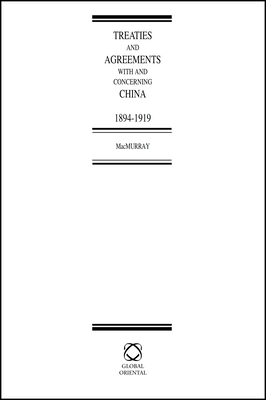 Treaties and Agreements With and Concerning China, 1894-1919 (2 Vols.)