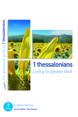 Image for 1 Thessalonians: Living to please God (Good Book Guides) 1 Thessalonians: Living to please God (Good Book Guides)