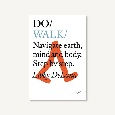 Do Walk: Navigate earth, mind and body. Step by step. (Do Books, 30)