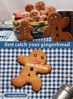 First Catch Your Gingerbread (The English Kitchen)