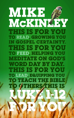 Luke 1-12 For You: For reading, for feeding, for leading (Expository Bible Study Guide with commentary to help sermon preparation, personal devotions and Bible study leading.) (God's Word for You)