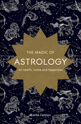 The Magic of Astrology: for health, home and happiness