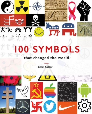 100 Symbols That Changed the World: A history of universal logos, symbols and brands that have stood the test of time