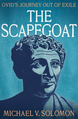 The Scapegoat: Ovids Journey Out of Exile