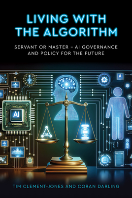 Living with the Algorithm: Servant or Master: AI Governance and Policy for the Future