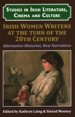 Irish Women Writers at the Turn of the Twentieth Century: Alternative Histories, New Narratives