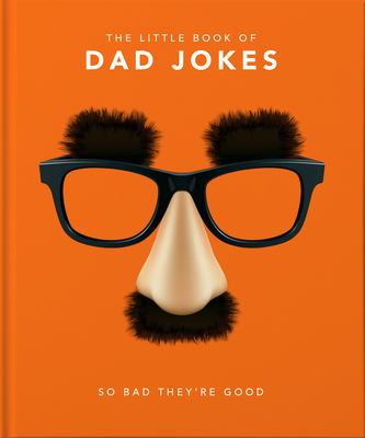 The Little Book of Dad Jokes: So Bad They're Good (The Little Books of Humor & Gift, 1)