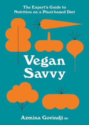 Image for Vegan Savvy: The expert's guide to nutrition on a plant-based diet Vegan Savvy: The expert's guide to nutrition on a plant-based diet