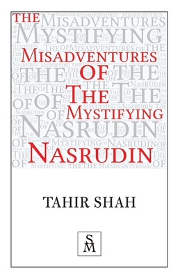 The Misadventures of the Mystifying Nasrudin