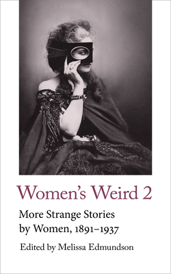 Women's Weird 2: More Strange Stories by Women, 1891-1937 (Handheld Weirds, 3)