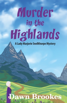 Image for Murder in the Highlands (A Lady Marjorie Snellthorpe Mystery) Murder in the Highlands (A Lady Marjorie Snellthorpe Mystery)