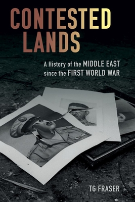 Contested Lands: A History of the Middle East since the First World War