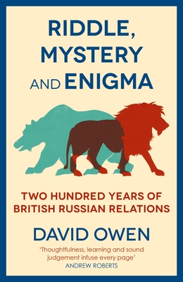 Riddle, Mystery, and Enigma: Two Hundred Years of BritishRussian Relations