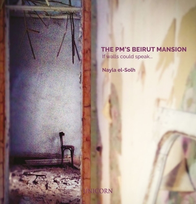 The PMs Beirut Mansion: If Walls Could Speak.