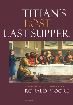 Titians Lost Last Supper: A New Workshop Discovery