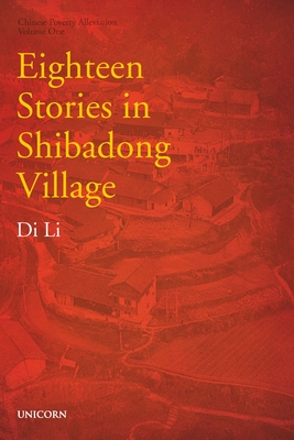 Eighteen Stories in Shibadong Village: Poverty Alleviation Series Volume One (Chinese Poverty Alleviation, 1)