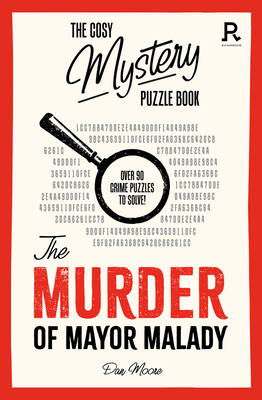 Murder of Mayor Malady: Over 90 Crime Puzzles to Solve!