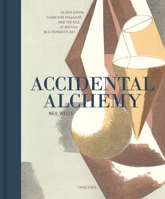 Accidental Alchemy: Oliver Simon, Signature Magazine, and the Rise of British Neoromantic Art