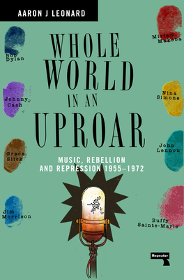 Whole World in an Uproar: Music, Rebellion and Repression - 1955-1972