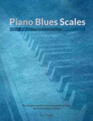 PIANO BLUES SCALES MAJOR AND MINOR FOR PIANO