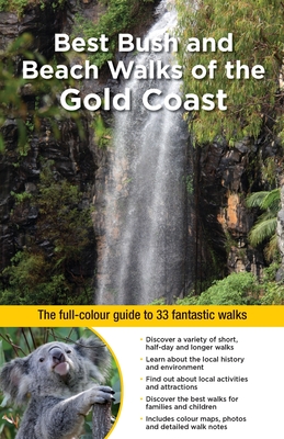 Image for Best Bush and Beach Walks of the Gold Coast: The full-colour guide to 33 fantastic walks