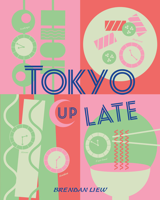 Tokyo Up Late: Iconic recipes from the city that never sleeps