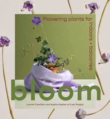 Bloom: Flowering plants for indoors and balconies